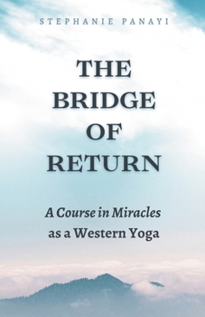 Paperback The Bridge of Return: A Course in Miracles as a Western Yoga Book