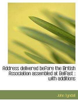 Paperback Address Delivered Before the British Association Assembled at Belfast: With Additions [Large Print] Book