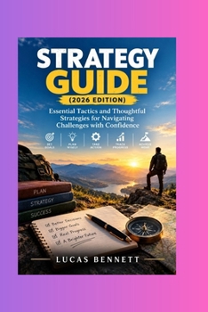 Paperback Strategy Guide (2026 Edition): Essential Tactics and Thoughtful Strategies for Navigating Challenges with Confidence Book