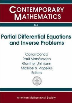 Paperback Partial Differential Equations And Inverse Problems: Pan-american Advanced Studies Institute On Partial Differential Equations, Nonlinear Analysis And ... Chile (Contemporary Mathematics, 362) Book