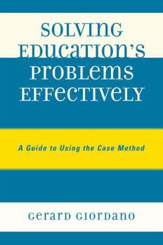 Paperback Solving Education's Problems Effectively: A Guide to Using the Case Method Book