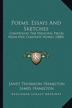 Paperback Poems, Essays and Sketches: Comprising the Principal Pieces from Her Complete Works (1880) Book