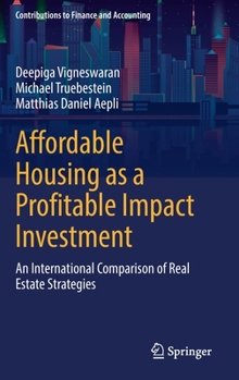 Hardcover Affordable Housing as a Profitable Impact Investment: An International Comparison of Real Estate Strategies Book