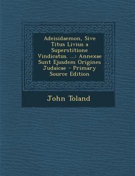 Paperback Adeisidaemon, Sive Titus Livius a Superstitione Vindicatus. ...: Annexae Sunt Ejusdem Origines Judaicae [Latin] Book