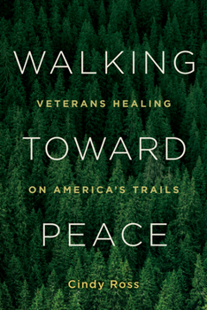 Paperback Walking Toward Peace: Veterans Healing on America's Trails Book