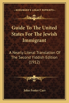 Guide to the United States for the Jewish Immigrant: A Nearly Literal Translation of the Second Yiddish Edition