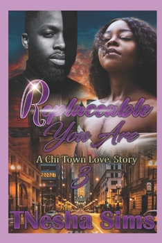 Paperback Replaceable You Are 3: A Chi-Town Love Story Book