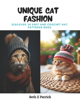 Paperback Unique Cat Fashion: Discover 30 Knit and Crochet Hat Patterns Book
