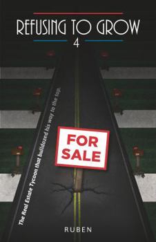 Paperback Refusing to Grow 4: The Real Estate Tycoon that bulldozed his way to the top. Book