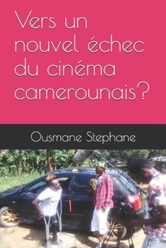 Paperback Vers un nouvel échec du cinéma camerounais? [French] Book