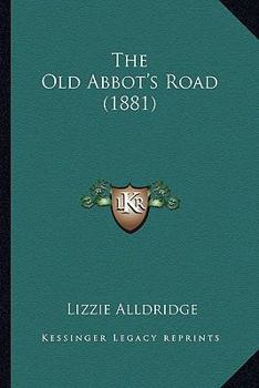 Paperback The Old Abbot's Road (1881) Book