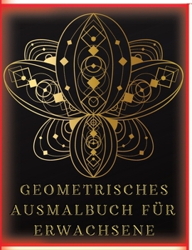 Paperback Geometrisches Ausmalbuch f?r Erwachsene: Stressabbauendes Malbuch f?r Erwachsene mit 77 verschiedenen einseitigen Bildern Geometrische Formen und Must [German] Book