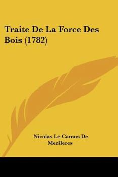 Paperback Traite De La Force Des Bois (1782) [French] Book