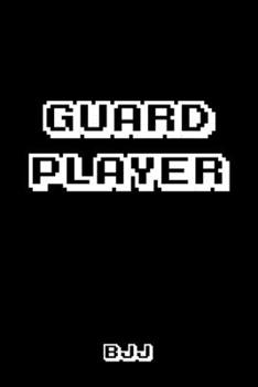 Paperback Guard Player BJJ: Brazilian Jiu-jitsu Gamer Notebook. Player Rolling Notes. Trendy BJJ Gifts for Students Professors and Instructors. Book