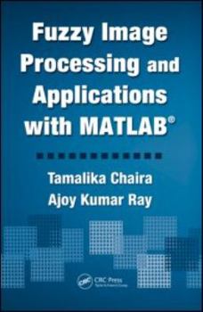 Hardcover Fuzzy Image Processing and Applications with MATLAB Book