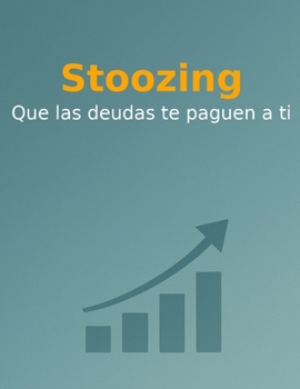 Paperback Stoozing: Que las deudas te paguen a ti [Spanish] Book