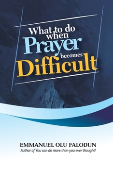 Paperback What To Do When Prayer Becomes Difficult Book