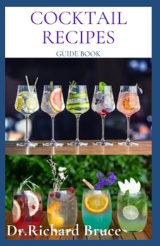 Paperback Cocktail Recipes Guide Book: Never Seen Before Recipes For Making Delicious Cocktail Book