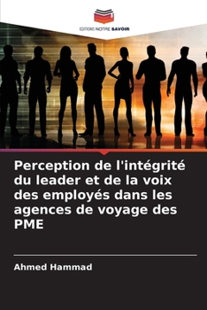 Paperback Perception de l'intégrité du leader et de la voix des employés dans les agences de voyage des PME [French] Book