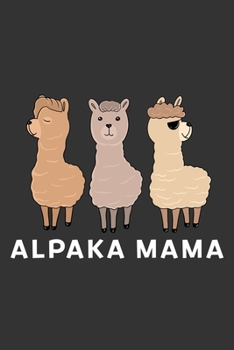 Alpaka Mama: A5 Punkteraster Notizbuch f�r Tierfrunde, Geschenk f�r Alpaka, Lama Mamas
