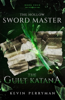 Paperback The Guilt Katana: The Hollow Sword Master: Book Four Book