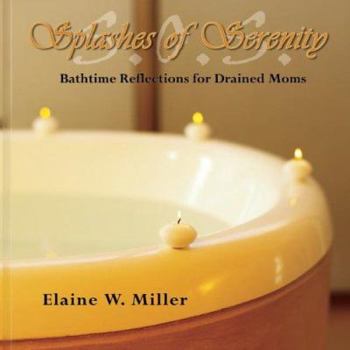 Hardcover Splashes of Serenity: Bathtime Reflections for Drained Moms Book