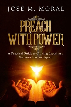 Paperback Preach With Power: A Practical Guide to Crafting Expository Sermons LIke an Expert Book