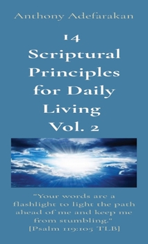 Paperback 14 Scriptural Principles for Daily Living Vol. 2: "Your words are a flashlight to light the path ahead of me and keep me from stumbling." [Psalm 119:1 Book
