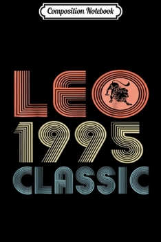 Composition Notebook: Leo Born In 1995 Birthday Gift For Women Journal/Notebook Blank Lined Ruled 6x9 100 Pages