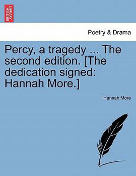 Paperback Percy, a Tragedy ... the Second Edition. [The Dedication Signed: Hannah More.] Book