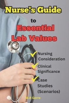 Paperback Essential Nursing Lab Values: : A Comprehensive Guide Book