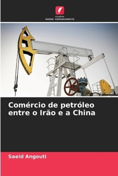 Paperback Comércio de petróleo entre o Irão e a China [Portuguese] Book