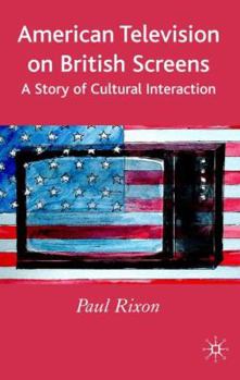 Hardcover American Television on British Screens: A Story of Cultural Interaction Book