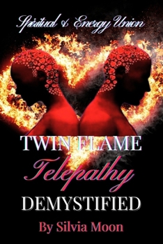 Twin Flame Telepathy Demystified: An Energy Spiritual Union (Twin Flame Spiritual Guides)