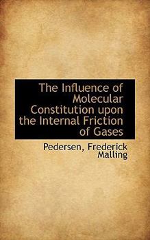 Paperback The Influence of Molecular Constitution Upon the Internal Friction of Gases Book