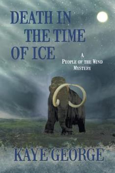 Death in the Time of Ice - Book #1 of the People of the Wind Mystery