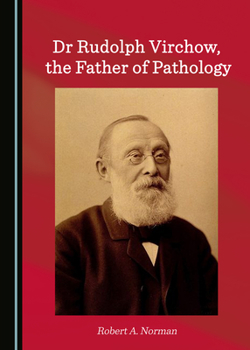 Hardcover Dr Rudolph Virchow, the Father of Pathology Book