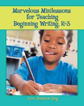 Paperback Marvelous Minilessons for Teaching Beginning Writing, K-3 Book