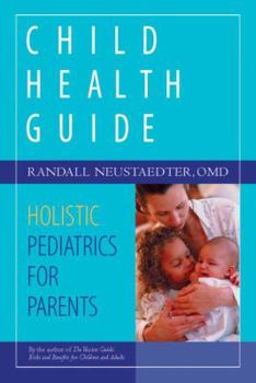 Paperback Child Health Guide: Holistic Pediatrics for Parents Book