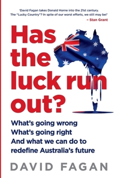 Paperback Has the Luck Run Out?: What we can do to redefine Australia's future Book