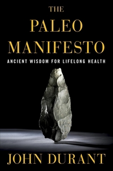 Paperback The Paleo Manifesto: Ancient Wisdom for Lifelong Health Book