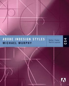 Paperback Adobe InDesign Styles CS4: How to Create Better, Faster Text & Layouts Book