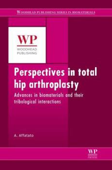 Hardcover Perspectives in Total Hip Arthroplasty: Advances in Biomaterials and Their Tribological Interactions Book