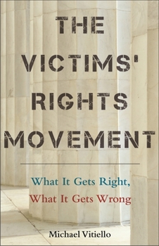 Hardcover The Victims' Rights Movement: What It Gets Right, What It Gets Wrong Book