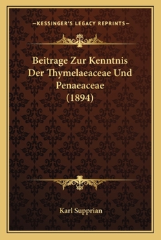 Paperback Beitrage Zur Kenntnis Der Thymelaeaceae Und Penaeaceae (1894) [German] Book