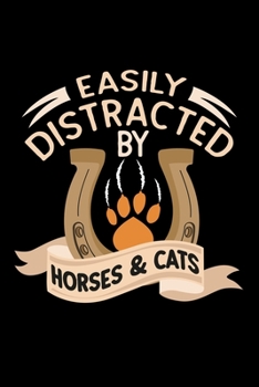 Easily Distracted By Horses And Cats: 110 Pages Notebook/Journal