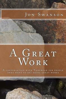 Paperback A Great Work: A conversation with Nehemiah for people (who want to be) doing great works. Book