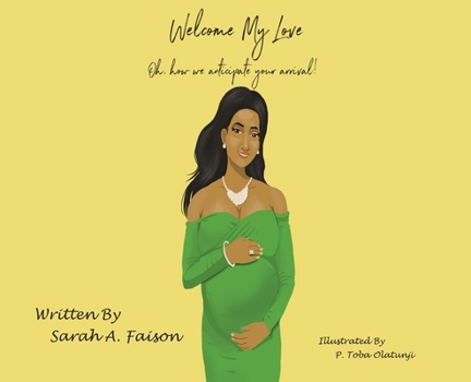 Welcome My Love: Oh, how we anticipate your arrival!