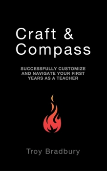 Paperback Craft & Compass: Successfully Customize and Navigate Your First Years as a Teacher Book