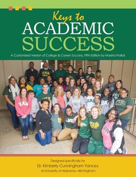 Keys to Academic Success: A Customized Version of College AND Career Success, Fifth Edition by Marsha Fralick
